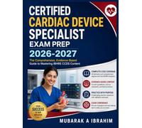 Certified Cardiac Device Specialist Exam Prep 2026-2027: The Comprehensive, Evidence-Based Guide to Mastering IBHRE CCDS Content