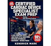 CERTIFIED CARDIAC DEVICE SPECIALIST EXAM PREP: Turn Follow-Up, Safety, Ecgs, Algorithms, And Alerts Into Scoring Control