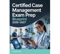 Certified Case Management Exam Prep Blueprint 2026-2027: CCM Review Guide with Key Concepts and Practice Exercises