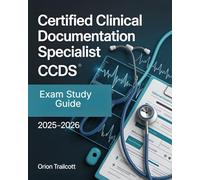 Certified Clinical Documentation Specialist (CCDS) Exam Study Guide 2025-2026: Definitive Guide with 600+ Practice Questions, Detailed Explanations & Proven Strategies