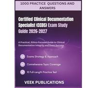 Certified Clinical Documentation Specialist (CCDS) Exam Study Guide 2026-2027: A Practical, Ethics-Focused Guide to Clinical Documentation Integrity and Exam Success