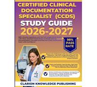 CERTIFIED CLINICAL DOCUMENTATION SPECIALIST (CCDS) STUDY GUIDE 2026-2027: 800 Practice Questions, 140-Question Full-Length Mock Exam, Real-World CDI ... Strategies to Pass on Your First Attempt