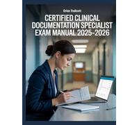 Certified Clinical Documentation Specialist Exam Manual 2025-2026: Complete Study Plan with 700+ Practice Questions & Detailed Answers to Ace the CCDS Certification Test