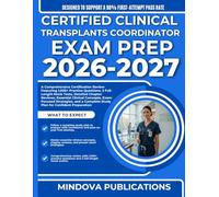 CERTIFIED CLINICAL TRANSPLANTS COORDINATOR EXAM PREP 2026-2027: A Comprehensive Certification Review Featuring 1,000+ Practice Questions, 2 ... Complete Study Plan for Confident Preparation