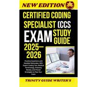 Certified Coding Specialist (CCS) Exam Study Guide 2025-2026: Practice Questions with Detailed Rationales, Expert Coding Tips, Medical Terminology, Anatomy Review, and Proven Strategies