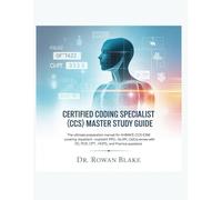 Certified Coding Specialist (CCS) Master Study Guide: The Ultimate Preparation Manual for AHIMA’s CCS Exam covering Inpatient - Outpatient Coding ... PCS, CPT, HCPCS, and DRG Practice Questions