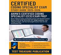 Certified Coding Specialist Exam Study Guide 2025-2026: Master Medical Coding and Reimbursement with Detailed Content Review of ICD-10-CM, ICD-10-PCS, ... and Two Full-Length Practice Tests