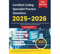 Certified Coding Specialist Practice Questions: Over 300 Expert-Designed Questions to Sharpen Your Skills and Guarantee Success in Medical Coding Certification.