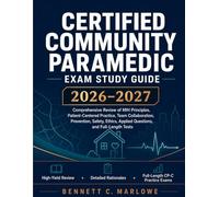 Certified Community Paramedic Exam Study Guide 2026-2027: Comprehensive Review of MIH Principles, Patient-Centered Practice, Team Collaboration, ... Applied Questions, and Full-Length Tests