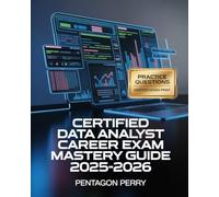 Certified Data Analyst Career Exam Mastery Guide 2025-2026: SQL, Excel, BI Tools, Practice Questions and Certification-Focused Study Prep for Entry-Level Analysts