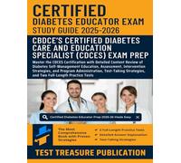 Certified Diabetes Educator (CDCES) Exam Study Guide 2025-2026: Detailed Content Review of Diabetes Self-Management Education, Assessment, ... and Two Full-Length Practice Tests