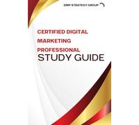 Certified Digital Marketing Professional Study Guide