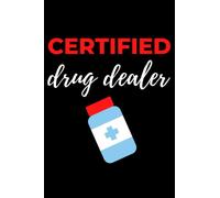 Certified Drug Dealer: Appreciation Gift For Pharmacy Technicians, Pharmacy Technician Gifts Notebook Journal