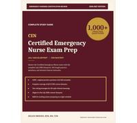 Certified Emergency Nurse Exam Prep 2026-2027: A Complete Study Guide with Practice Questions, Detailed Rationales, and Test-Taking Strategies for Emergency Nurses