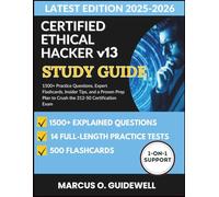 CERTIFIED ETHICAL HACKER (CEH v13) STUDY GUIDE 2025-2026: 1500+ Practice Questions, Expert Flashcards, Insider Tips, and a Proven Prep Plan to Crush the 312-50 Certification Exam