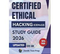 Certified Ethical Hacking (CEHv13) Study Guide 2026: 550+ Real World Questions with Expert Explanations and Proven Exam Strategies - Fully Aligned with the Updated EC-Council Blueprint