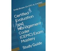 Certified Evaluation and Management Coder (CEMC) Exam Mastery: Study Guide
