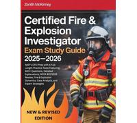 CERTIFIED FIRE & EXPLOSION INVESTIGATOR EXAM STUDY GUIDE 2025-2026: NAFI's CFEI Prep with 4 Full-Length Practice Tests Featuring 400+ Questions, ... Case Analysis, and Expert Strategies