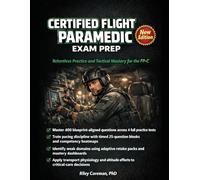 Certified Flight Paramedic Exam Prep: Blueprint-Aligned Practice Tests for Critical Care Transport, Altitude Physiology, Mechanical Ventilation & Advanced Airway Management