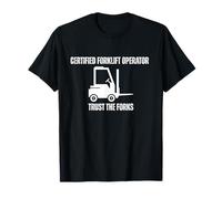 Certified Forklift Operator Trust The Forks T-Shirt