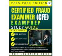 CERTIFIED FRAUD EXAMINER (CFE) 2025-2026 exam prep study guide:: Comprehensive All-In-One Course for the CERTIFIED FRAUD EXAMINER with over 500+ ... Answer Explanations, with Proven Strategies