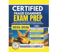 CERTIFIED FRAUD EXAMINER EXAM PREP 2025-2026: Includes 3 Full-Length Practice Tests, 800+ Practice Questions, Strategic Study Drills & In-Depth Explanations