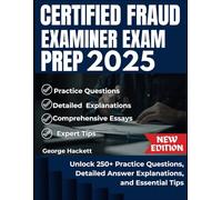 CERTIFIED FRAUD EXAMINER EXAM PREP 2025: Unlock 250+ Practice Questions, Detailed Answer Explanations, and Essential Tips