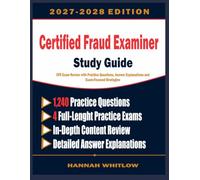 Certified Fraud Examiner Study Guide: CFE Exam Review with Practice Questions, Answer Explanations and Exam-Focused Strategies