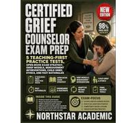 CERTIFIED GRIEF COUNSELOR EXAM PREP: 5 Teaching-First Practice Tests, Open-Book Exam Strategy, Grief Models, Bereavement Interventions, Child Grief, Ethics, and Fast Rationales