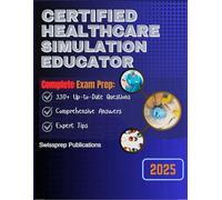 Certified Healthcare Simulation Educator Exam Prep 2025: 330+ Up-to-date questions, Comprehensive answers and Expert tips