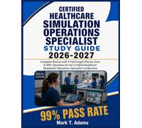 Certified Healthcare Simulation Operations Specialist Study Guide 2026-2027: Complete Review with 4 Full-Length Practice Tests & 400+ Questions for ... Operations Specialist Certification
