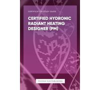 Certified Hydronic Radiant Heating Designer (PM) - Course Handbook & Exam Questions