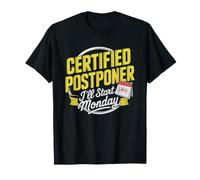 Certified Ill Start Monday Postponer Procrastinator Every T-Shirt