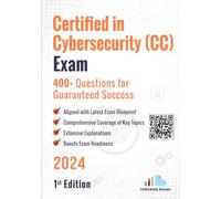 Certified in Cybersecurity (CC) Exam 400+ Questions for Guaranteed Success: 1st Edition - 2024