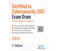 Certified in Cybersecurity (CC) Exam Cram Essential Exam Success: 1st Edition - 2024