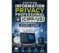 Certified Information Privacy Professional (CIPP/US): The Complete Study Guide and Exam Prep for U.S. Privacy Law Certification