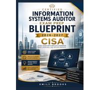 Certified Information Systems Auditor Exam Prep Blueprint 2026-2027: CISA Study Guide with Practice Scenarios, Audit Exercises, and Applied Insights