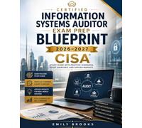 Certified Information Systems Auditor Exam Prep Blueprint 2026-2027: CISA Study Guide with Practice Scenarios, Audit Exercises, and Applied Insights