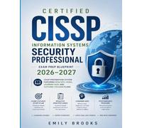 Certified Information Systems Security Professional Exam Prep Blueprint 2026-2027: CISSP Preparation System Featuring Realistic Cases, Learning Aids, and Outcome-Focused Plans