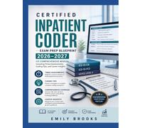 Certified inpatient coder Exam Prep Blueprint 2026-2027: CIC Comprehensive Manual Including Timed Assessments, Coding Tips, and Career Insights