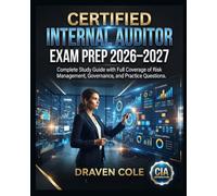 Certified Internal Auditor Exam Prep 2026-2027: Complete Study Guide with Full Coverage of Risk Management, Governance, and Practice Questions