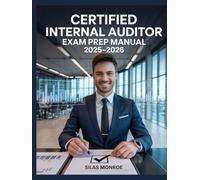 Certified Internal Auditor Exam Prep Manual 2025-2026: Risk Management, Governance Full Coverage and Practice Questions for CIA Preparation