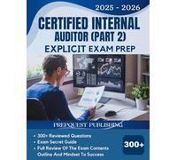 CERTIFIED INTERNAL AUDITOR PART 2 EXPLICIT EXAM PREP 2025-2026: 300+ reviewed questions, expert secret guide, and mindset to success