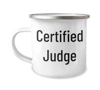 Certified Judge Quote For Christmas Unique Gifts, Judge Camping Mug, Funny Quote For Judge, Perfect Judge Gift, Camping Mug