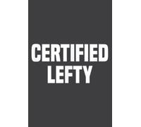 Certified Lefty Gift Funny Left Handed: Lined Journal & Diary for Writing & Notes with Memo Diary Subject Notebooks Planner, 6x9 inches, 120 Page