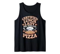 Certified Lunch Lady Will Work for Pizza Funny School Humor Tank Top