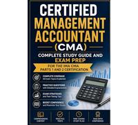 Certified Management Accountant (CMA): Complete Study Guide and Exam Prep for the IMA CMA Parts 1 and 2 Certification