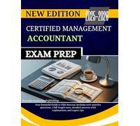 CERTIFIED MANAGEMENT ACCOUNTANT EXAM PREP 2025-2026: Your Essential Guide to CMA Success, Includes 650+ practice questions, 2 full-length tests, detailed answers with explanations, and expert tips