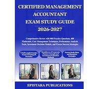 CERTIFIED MANAGEMENT ACCOUNTANT EXAM STUDY GUIDE 2026-2027: Comprehensive Review with 900 Practice Questions, 400 Flashcards, Cost Management ... Models, and Proven Success Strategies