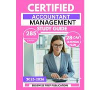 CERTIFIED MANAGEMENT ACCOUNTANT STUDY GUIDE 2025-2026: 285 Practice Questions & Answers to Sharpen Your Financial Planning and Strategic Skills with a 28-Day Learning Plan